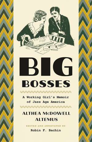 Big Bosses: A Working Girl's Memoir of Jazz Age America de Althea McDowell Altemus