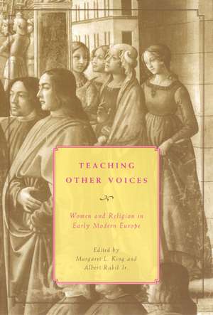 Teaching Other Voices: Women and Religion in Early Modern Europe de Margaret L. King