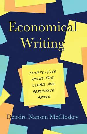 Economical Writing, Third Edition: Thirty-Five Rules for Clear and Persuasive Prose de Deirdre Nansen McCloskey