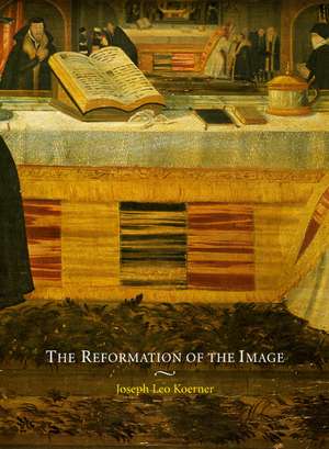 The Reformation of the Image de Joseph Leo Koerner