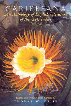 Caribbeana: An Anthology of English Literature of the West Indies, 1657-1777 de Thomas W. Krise