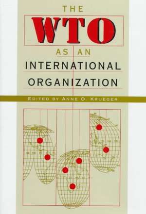 The WTO as an International Organization de Anne O. Krueger