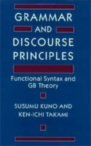 Grammar and Discourse Principles: Functional Syntax and GB Theory de Susumu Kuno