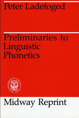 Preliminaries to Linguistic Phonetics de Peter Ladefoged