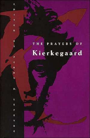 The Prayers of Kierkegaard de Soren Kierkegaard