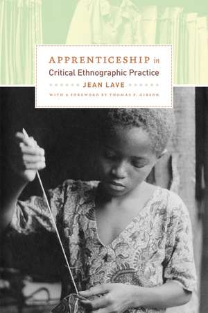 Apprenticeship in Critical Ethnographic Practice de Jean Lave