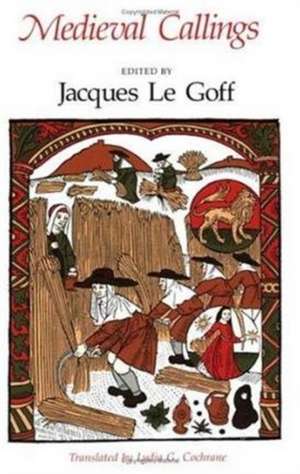 Medieval Callings de Jacques Le Goff