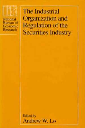 The Industrial Organization and Regulation of the Securities Industry de Andrew W. Lo