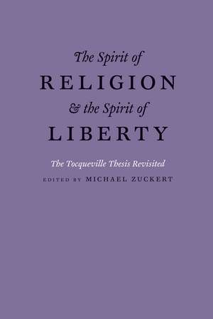 The Spirit of Religion and the Spirit of Liberty: The Tocqueville Thesis Revisited de Michael P. Zuckert