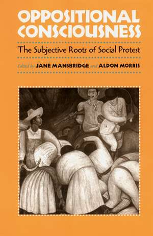 Oppositional Consciousness: The Subjective Roots of Social Protest de Jane J. Mansbridge