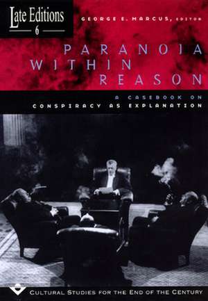 Paranoia within Reason: A Casebook on Conspiracy as Explanation de George E. Marcus