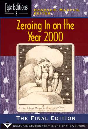 Zeroing In on the Year 2000: The Final Edition de George E. Marcus