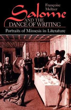 Salome and the Dance of Writing: Portraits of Mimesis in Literature de Françoise Meltzer