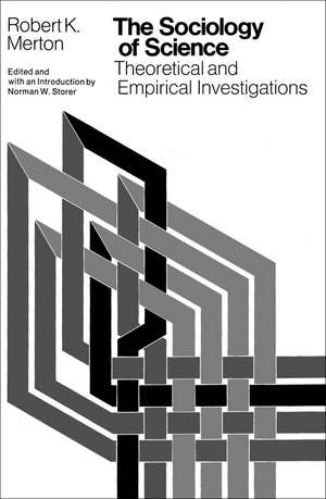 The Sociology of Science: Theoretical and Empirical Investigations de Robert K. Merton