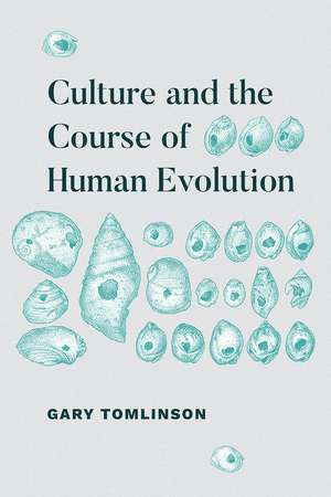 Culture and the Course of Human Evolution de Gary Tomlinson