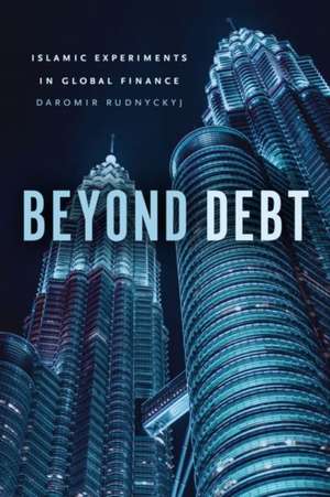 Beyond Debt : Islamic Experiments in Global Finance de Daromir Rudnyckyj