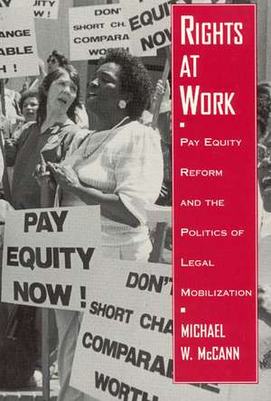 Rights at Work: Pay Equity Reform and the Politics of Legal Mobilization de Michael W. McCann