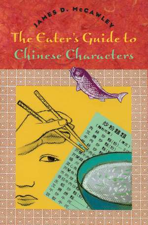 The Eater's Guide to Chinese Characters de James D. McCawley