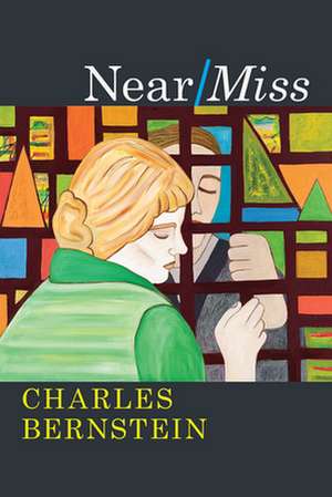 Near/Miss de Charles Bernstein