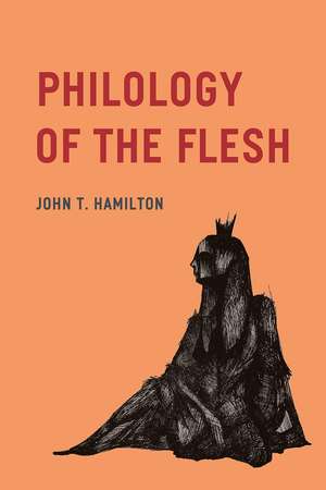 Philology of the Flesh de John T. Hamilton