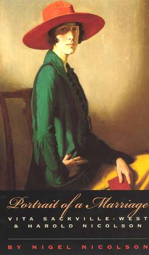 Portrait of a Marriage: Vita Sackville-West and Harold Nicolson de Nigel Nicolson