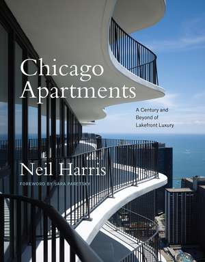 Chicago Apartments: A Century and Beyond of Lakefront Luxury de Neil Harris