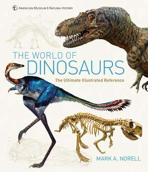 The World of Dinosaurs: An Illustrated Tour de Mark A. Norell