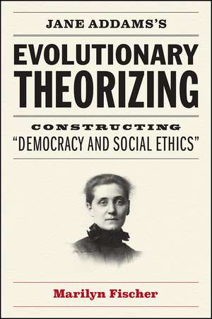 Jane Addams's Evolutionary Theorizing: Constructing “Democracy and Social Ethics” de Marilyn Fischer