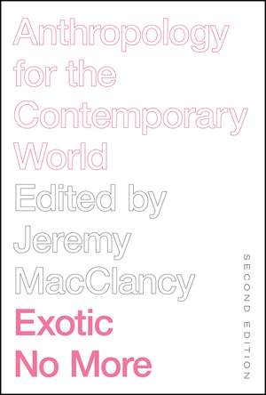 Exotic No More, Second Edition: Anthropology for the Contemporary World de Jeremy MacClancy