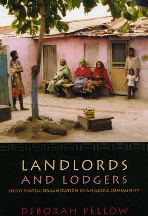 Landlords and Lodgers: Socio-Spatial Organization in an Accra Community de Deborah Pellow