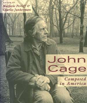 John Cage: Composed in America de Professor Marjorie Perloff