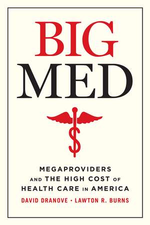 Big Med: Megaproviders and the High Cost of Health Care in America de David Dranove