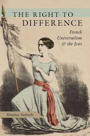 The Right to Difference: French Universalism and the Jews de Maurice Samuels