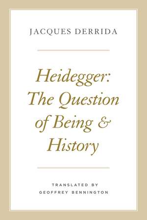 Heidegger: The Question of Being and History de Jacques Derrida