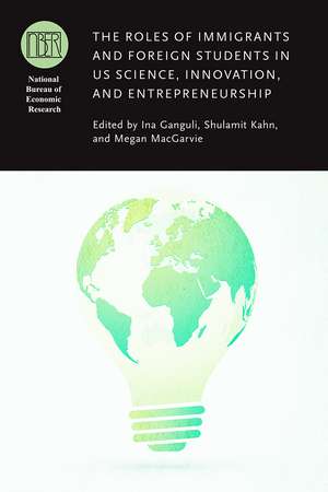 The Roles of Immigrants and Foreign Students in US Science, Innovation, and Entrepreneurship de Ina Ganguli