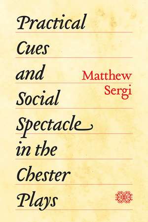 Practical Cues and Social Spectacle in the Chester Plays de Matthew Sergi