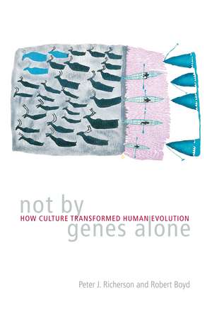 Not by Genes Alone: How Culture Transformed Human Evolution de Peter J. Richerson