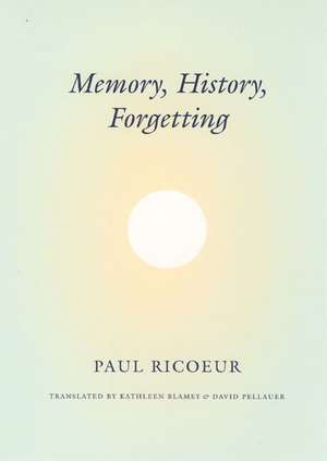 Memory, History, Forgetting de Paul Ricoeur