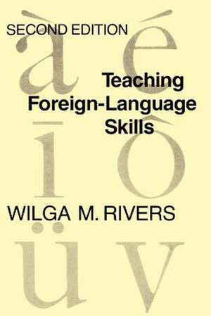 Teaching Foreign Language Skills: Second Edition de Wilga M. Rivers