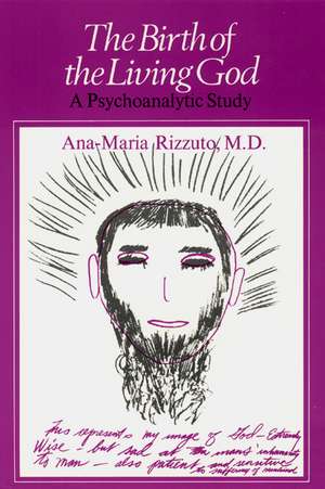 Birth of the Living God – A Psychoanalytic Study de Ana–marie Rizzuto