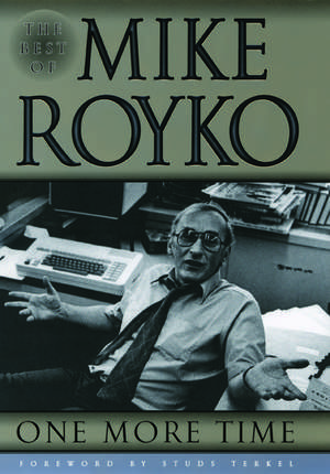 One More Time: The Best of Mike Royko de Mike Royko