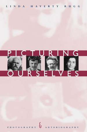 Picturing Ourselves: Photography and Autobiography de Linda Haverty Rugg