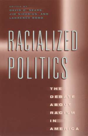 Racialized Politics: The Debate about Racism in America de David O. Sears