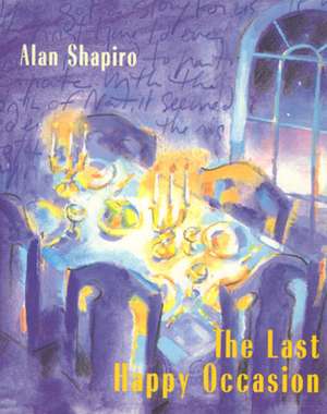 The Last Happy Occasion de Alan Shapiro