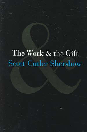 The Work and the Gift de Scott Cutler Shershow