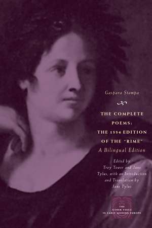 The Complete Poems: The 1554 Edition of the "Rime," a Bilingual Edition de Gaspara Stampa