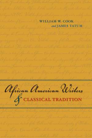 African American Writers and Classical Tradition de William W. Cook