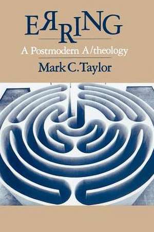 Erring: A Postmodern A/theology de Mark C. Taylor