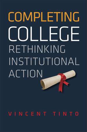 Completing College: Rethinking Institutional Action de Vincent Tinto