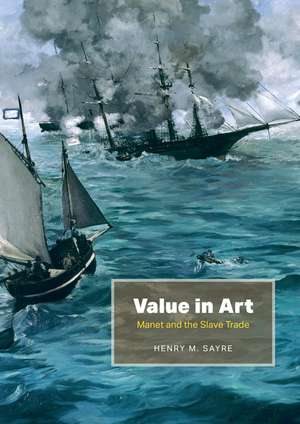 Value in Art: Manet and the Slave Trade de Henry M. Sayre